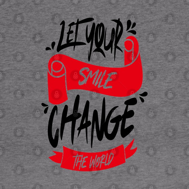 Let Your Smile Change The World by Distrowlinc